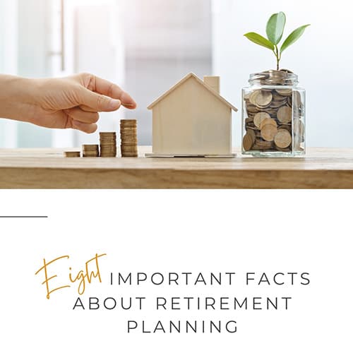 Eight Important Facts About Retirement Planning